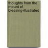 Thoughts from the Mount of Blessing-Illustrated by Ellen G. White