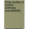 Three Studies of Motion Sickness Susceptibility by United States Government