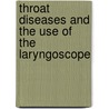 Throat Diseases and the Use of the Laryngoscope door William Douglas Hemming