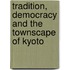 Tradition, Democracy and the Townscape of Kyoto