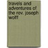 Travels and Adventures of the Rev. Joseph Wolff