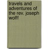 Travels and Adventures of the Rev. Joseph Wolff door Joseph Wolff