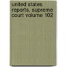 United States Reports, Supreme Court Volume 102 door United States Supreme Court