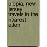 Utopia, New Jersey: Travels In The Nearest Eden by Perdita Buchan