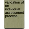Validation Of An Individual Assessment Process. door Jacqueline S. Laganke
