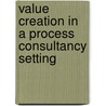 Value Creation in a Process Consultancy Setting door Risto Sallinen