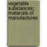 Vegetable Substances; Materials Of Manufactures