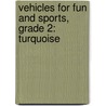 Vehicles for Fun and Sports, Grade 2: Turquoise door Geoff Thompson