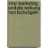 Viral Marketing und die Wirkung von Lockvögeln