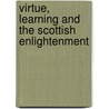 Virtue, Learning And The Scottish Enlightenment door David Allan