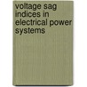 Voltage Sag Indices in Electrical Power Systems by Alexis Polycarpou