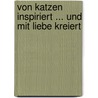 Von Katzen inspiriert ... und mit Liebe kreiert door Bettina Eicher