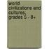 World Civilizations and Cultures, Grades 5 - 8+