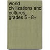 World Civilizations and Cultures, Grades 5 - 8+ door Don Blattner