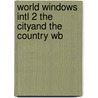 World Windows Intl 2 the Cityand the Country Wb door Ybm