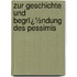 Zur Geschichte Und Begrï¿½Ndung Des Pessimis
