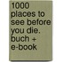 1000 Places To See Before You Die. Buch + E-Book