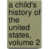 A Child's History of the United States, Volume 2