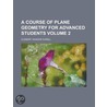 A Course Of Plane Geometry For Advanced Students door Clement V. Durell