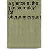 A Glance at the 'Passion-Play' [Of Oberammergau] by Sir Richard Francis Burton
