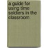 A Guide for Using Time Soldiers in the Classroom