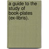 A Guide to the Study of Book-Plates (Ex-Libris). door John Byrne Leicester Warren