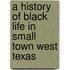 A History Of Black Life In Small Town West Texas