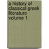 A History of Classical Greek Literature Volume 1