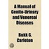 A Manual of Genito-Urinary and Venereal Diseases