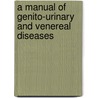 A Manual of Genito-Urinary and Venereal Diseases door Bukk G. Carleton