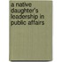 A Native Daughter's Leadership in Public Affairs