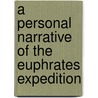 A Personal Narrative of the Euphrates Expedition door William Ainsworth