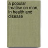A Popular Treatise On Man, In Health And Disease by I. De Ver Warner