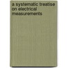 A Systematic Treatise on Electrical Measurements by Herschel Clifford Parker