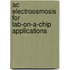 Ac Electroosmosis For Lab-on-a-chip Applications