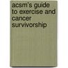 Acsm's Guide To Exercise And Cancer Survivorship door Melinda L. Irwin