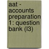 Aat - Accounts Preparation 1: Question Bank (L3) door Bpp Learning Media