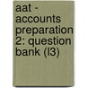 Aat - Accounts Preparation 2: Question Bank (L3) door Bpp Learning Media