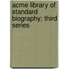 Acme Library of Standard Biography; Third Series by Danial Defoe