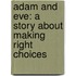 Adam And Eve: A Story About Making Right Choices