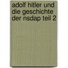 Adolf Hitler Und Die Geschichte Der Nsdap Teil 2 door Paul Bruppacher