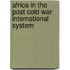 Africa in the Post Cold War International System