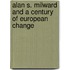 Alan S. Milward and a Century of European Change