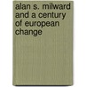 Alan S. Milward and a Century of European Change by Fernando Guirao