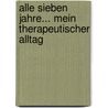 Alle sieben Jahre... Mein therapeutischer Alltag by Julia M. Ross