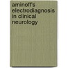 Aminoff's Electrodiagnosis In Clinical Neurology by Michael J. Aminoff