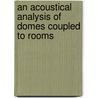 An Acoustical Analysis of Domes Coupled to Rooms door Sentagi Utami