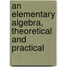 An Elementary Algebra, Theoretical and Practical door J. W 1844-Nicholson