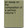 An Essay on the Composition of a Sermon Volume 1 door Jean Claude