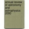 Annual Review Of Astronomy And Astrophysics 2000 door Institutional